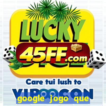 google jogo que ganha dinheiro de verdade
